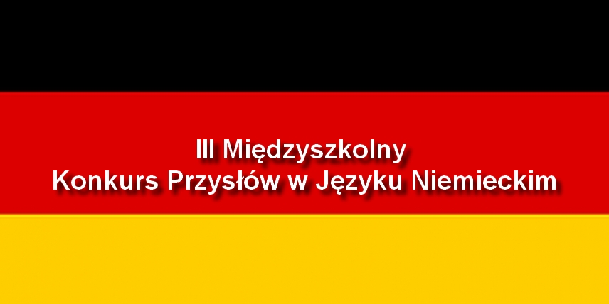 III Międzyszkolny Konkurs Przysł&oacute;w w Języku Niemieckim